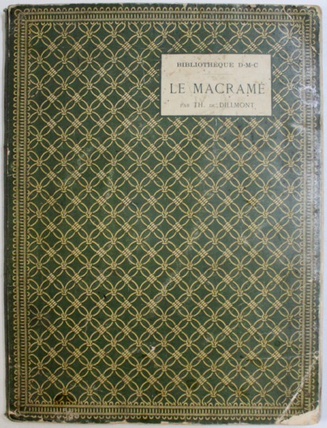 LE MACRAME par TH . DE DILMONT , EDITIE INTERBELICA