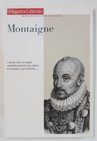 LE MAGAZINE LITTERAIRE NOUVEAUX REGARDS , SUBJET : MONTAIGNE , 2013