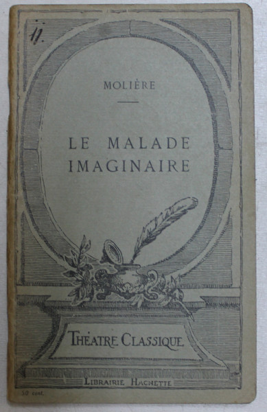 LE MALADE IMAGINAIRE  - comedie - ballet  par MOLIERE , EDITIE INTERBELICA