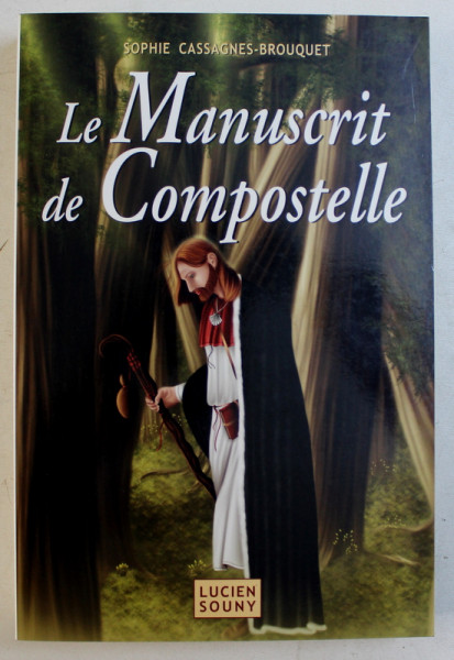 LE MANUSCRIT DE COMPOSTELLE par SOPHIE CASSAGNES BROUQUET , 2006