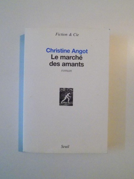 LE MARCHE DES AMANTS de CHRISTINE ANGOT , 2008