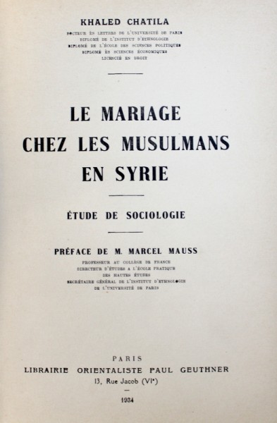 LE MARIAGE CHEZ LES MUSULMANS EN SYRIE - ETUDE DE SOCIOLOGIE par KHALED CHATILA , 1934