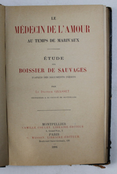 LE MEDECIN DE L 'AMOUR AU TEMPS DE MARIVAUX , ETUDE SUR BOISSIER DE SAUVAGES par LE DOCTEIR GRASSET , 1896