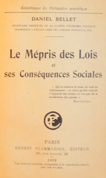 LE MEPRIS DES LOIS ET SES CONSEQUENCES SOCIALES par DANIEL BELLET, PARIS  1918