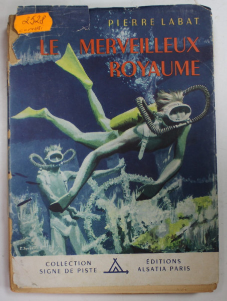 LE MERVEILLEUX ROYAUME par PIERRE LABAT , 1953 , DEDICATIE *