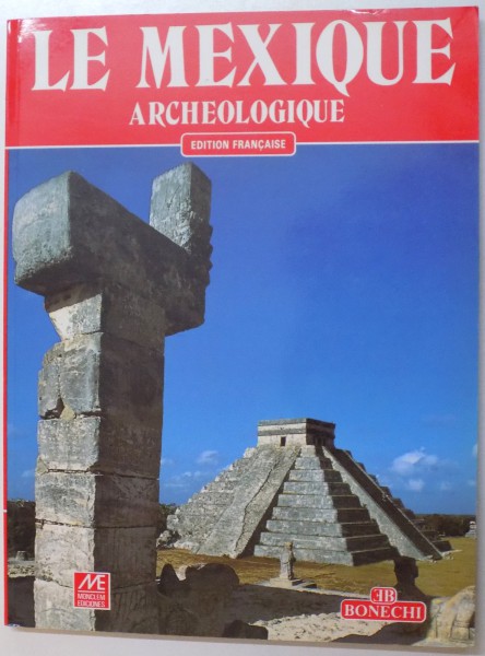 LE MEXIQUE ARCHEOLOGIQUE