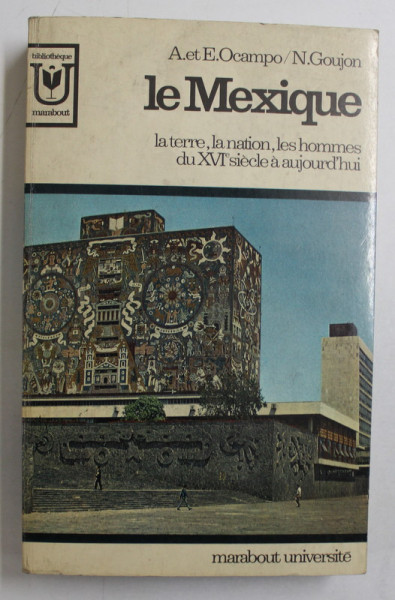 LE MEXIQUE  - LA TERRE , LA NATION , LES HOMMES DU XVe SIECLE A AUJOURD 'HUI par A. et E. OCAMPO et N. GOUJON , 1968