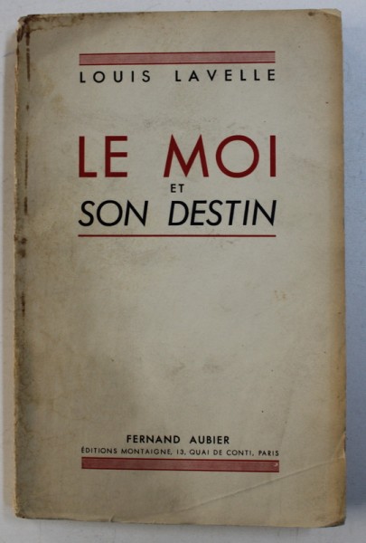 LE MOI ET SON DESTIN par LOUIS LAVELLE , 230 PAG.