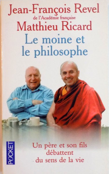 LE MOINE ET LE PHILOSOPHE, UN PERE ET SON FILS DEBATTENT DU SENS DE LA VIE de JEAN FRANCOIS REVEL, MATTHIEU RICARD, 1999