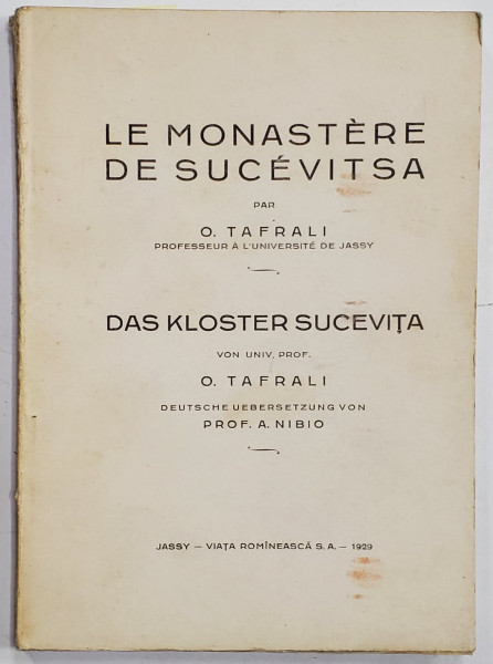 LE MONASTERE DE SUCEVITSA / DAS KLOSTER SUCEVITA par / von O . TAFRALI , COLIGAT DE DOUA CARTI , EDITIE IN FRANCEZA SI GERMANA , 1929