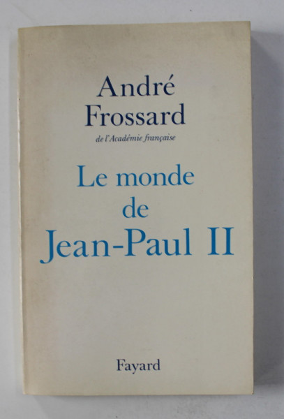 LE MONDE DE JEAN - PAUL II par ANDRE FROSSARD , 1991