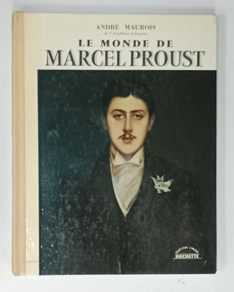 LE MONDE DE MARCEL PROUST par ANDRE MAUROIS , documentation photographique MARIE - THERESE MAY ,  1960