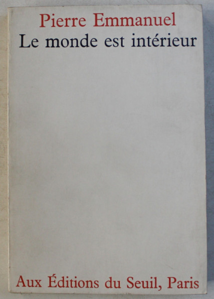 LE MONDE EST INTERIEUR par PIERRE EMMANUEL , 1967