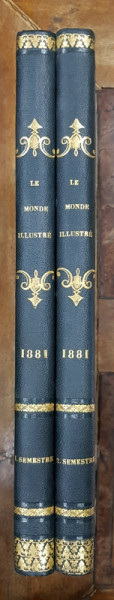 LE MONDE ILLUSTRE , JOURNAL HEBDOMADAIRE , TOME XLVIII si XLIX, JANVIER-DECEMBRE, 1881