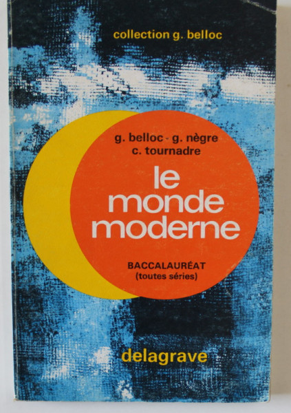LE MONDE MODERNE par G. BELLOC ..C. TOURNADRE , BACALAURAT ( TOUTES SERIES  ) , 1974