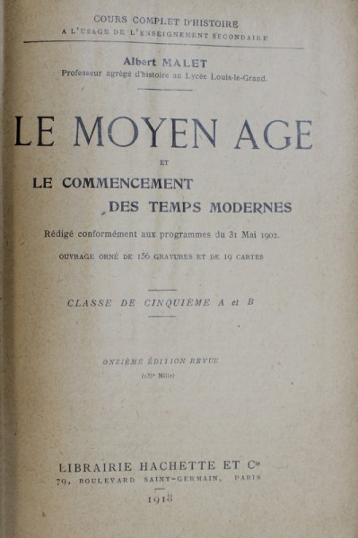 LE MOYEN AGE ET LE COMMENCEMENT DES TEMPS MODERNES  - CLASSE DE CINQUIEME A ET B par ALBERT  MALET , 1918
