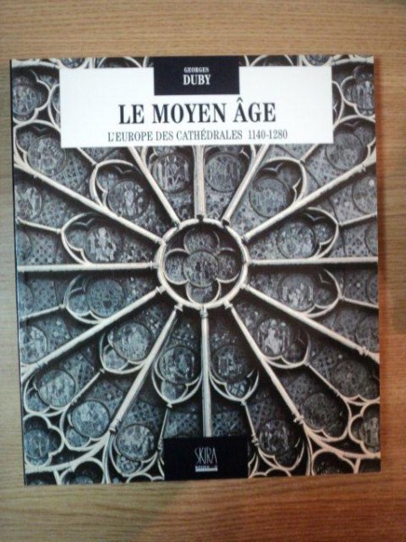 LE MOYEN AGE . L'EUROPE DES CATHEDRALES 1140-1280 de GEORGES DUBY , 1996