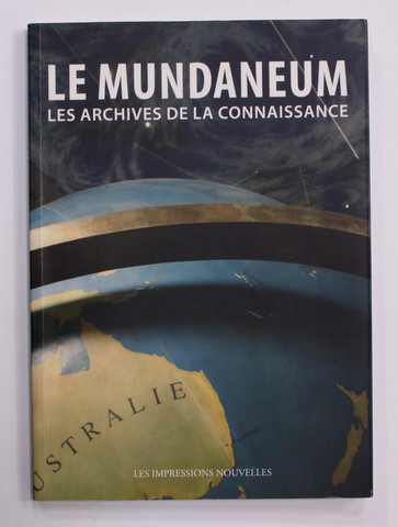LE MUNDANEUM - LES ARCHIVES DE LA CONNAISSANCE , 2008 , PREZINTA SUBLINIERI CU CREIONUL *