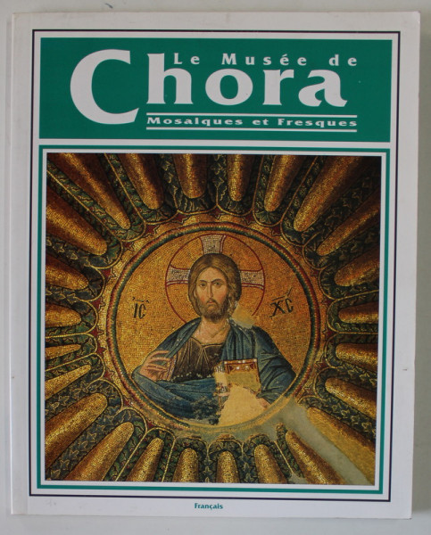 LE MUSEE DE CHORA , MOSAIQUES ET FRESQUES , par IHAN AKSIT,  1999