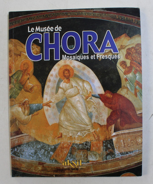 LE MUSEE DE CHORA  - MOSAIQUES ET FRESQUES par ILHAN AKSIT , 2006