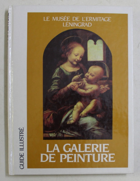 LE MUSEE DE L ' ERMITAGE LENINGRAD , LA GALERIE DE PEINTURE , GUIDE ILLUSTRE , 1989