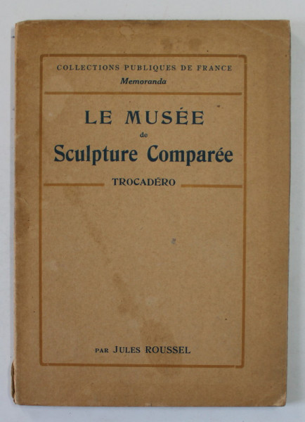 LE MUSEE DE SCULPTURE COMPAREE , PALAIS  DU TROCADERO , 1923