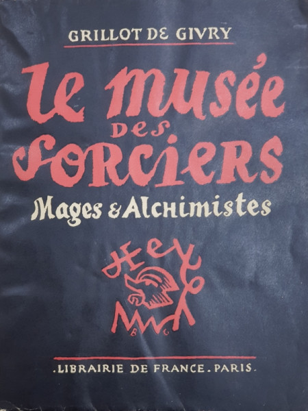 LE MUSEE DES SORCIERS MAGES ET ALCHIMISTES par GRILLOT DE GIVRY , 1929