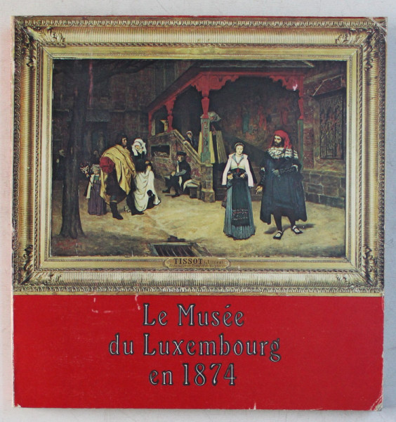 LE MUSEE DU LUXEMBOURG EN 1874 , PEINTURES , CATALOGUE REDIGE par GENEVIEVE LACAMBRE , 1974