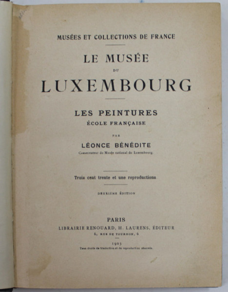 LE  MUSEE DU LUXEMBOURG - LES PEINTURES , ECOLE FRANCAISE par LEONCE BENEDITE , 331 REPRODUCERI , 1923