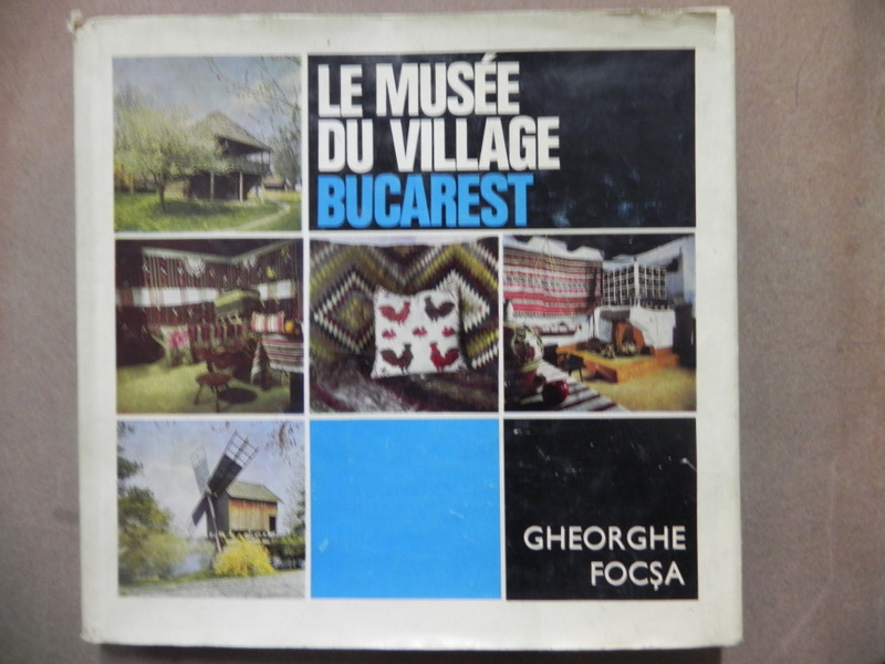 LE MUSEE DU VILLAGE BUCAREST-GHEOGHE FOCSA  BUCAREST 1972