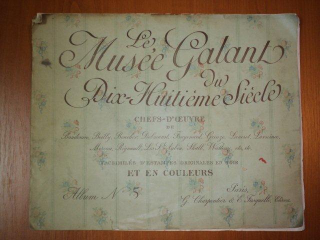 LE MUSEE GALANT DU DIX-HUITIEME SIECLE CHEFS D'OEUVRE DE .....