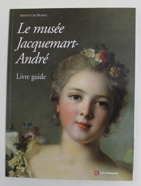 LE MUSEE JACQUEMART - ANDRE - LIVRE GUIDE , ANII '2000