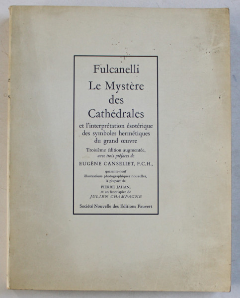 LE MYSTERE DES CATHEDRALES ET L ' INTERPRETATION ESOTERIQUE DES SYMBOLES HERMETIQUES  DU GRAND OEUVRE  par FULCANELLI , 1984