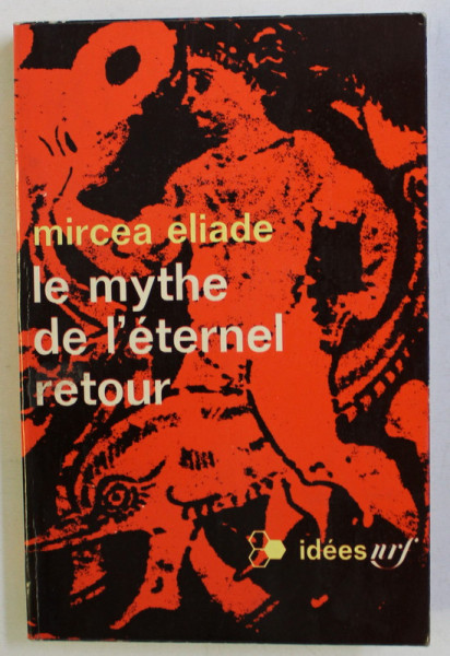 LE MYTHE DE L ' ETERNEL RETOUR par MIRCEA ELIADE , 1969