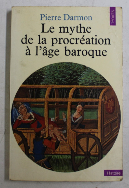 LE MYTHE DE LA PROCREATION A L ' AGE BAROQUE par PIERRE DARMON , 1979
