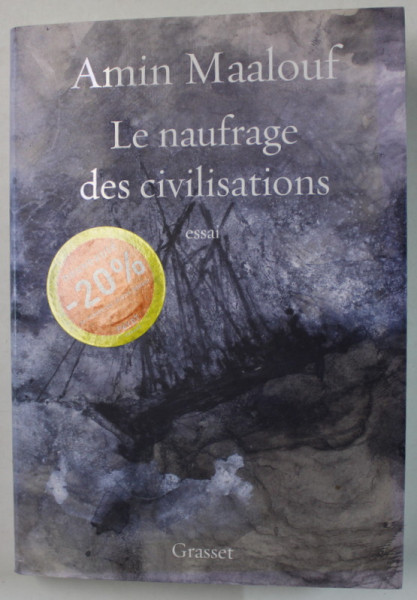 LE NAUFRAGE DES CIVILISATIONS , ESSAI par AMIN MAALOUF , 2019