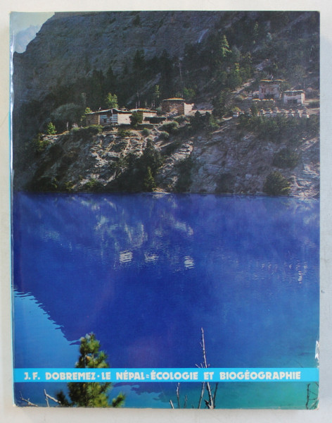 LE NEPAL  - ECOLOGIE ET BIOGEOGRAPHIE par JEAN  - FRANCOIS DOBREMEZ , 1976