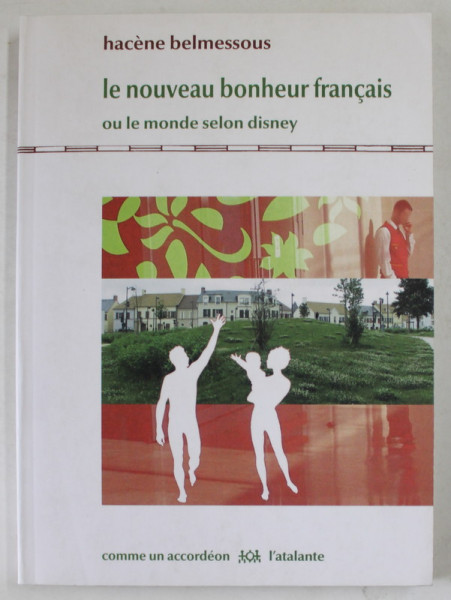 LE NOUVEAU BONHEUR FRANCAIS OU LE MONDE SELON DISNEY by HACENE BELMESSOUS , 2009
