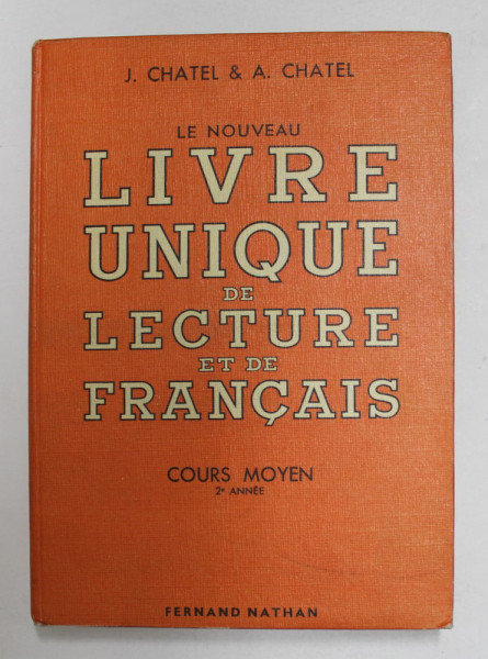 LE NOUVEAU LIVRE UNIQUE DE LECTURE ET DE FRANCAIS - COURS MOYEN 2e ANNEE par J. CHATEL et A. CHATEL , 1955