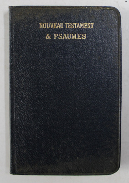 LE NOUVEAU  TESTAMENT , traduction d 'apres le texte grec par LOUIS SEGOND , 1937 , LIPSA PAGINA DE GARDA *