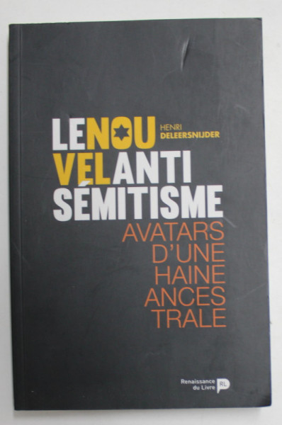 LE NOUVEL ANTISEMITE - AVATARS D ; UNE HAINE ANCESTRALE par HENRI DELEERSNIJDER , 2016