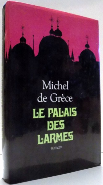 LE PALAIS DES LARMES par MICHEL DE GRECE , 1988