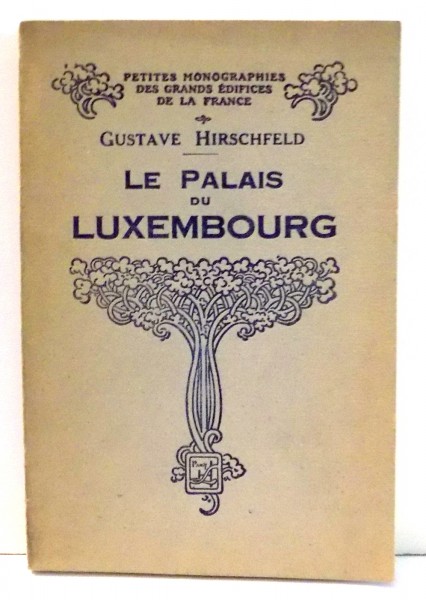 LE PALAIS DU LUXEMBOURG de GUSTAVE HIRSCHIFELD , 1931