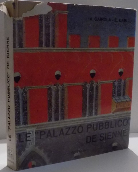 LE PALAZZO PUBBLICO DE SIENNE de A. CAIROLA SI E. CARLI , 1964