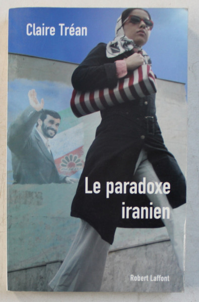 LE PARADOXE IRANIEN par CLAIRE TREAN , 2006