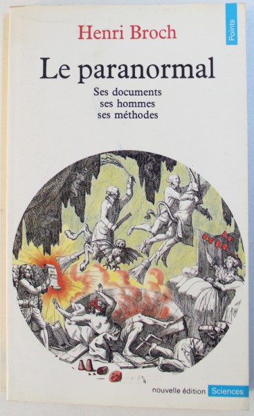 LE PARANORMAL  - SES DOCUMENTS , SES HOMMES , SES METHODES par HENRI BROCH , 1989