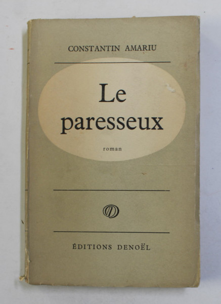 LE PARESSEUX , roman par CONSTANTIN AMARIU , 1955, DEDICATIE *