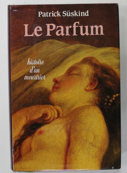 LE PARFUM par PATRICK SUSKIND , HISTOIRE D 'UN MEURTRIER , 1987