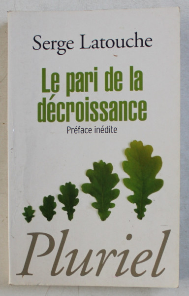 LE PARI DE LA DECROISSANCE  par SERGE LATOUCHE , 2010