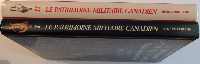 LE PATRIMOINE MILIATIRE CANADIEN , D ' HIER A AUJOURD ' HUI par RENE CHARTRAND , TOME I-II , 1995